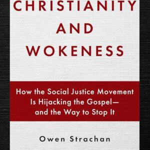 Christianity and Wokeness by Owen Strachan