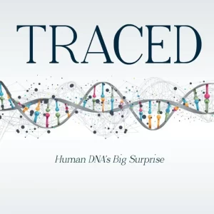 Traced - Human DNA's Big Surprise by Nathaniel Jeanson