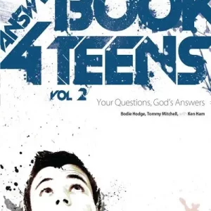 Answers Book for Teens Vol. 2 by Bodie Hodge, Tommy Mitchell, & Ken Ham