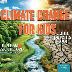 Climate Change for Kids... and Parents Too! by Ken Ham and Jessica Deford