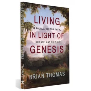 Living in Light of Genesis by Brian Thomas