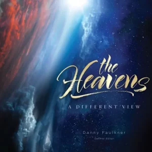 The Heavens: A Different View by Danny Faulkner