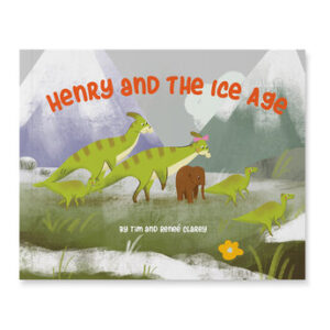 Henry and the Ice Age by Tim & Renee Clarey