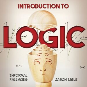 Introduction to Logic by Dr. Jason Lisle