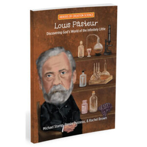 Heroes of Creation Science: Louis Pasteur by Institute for Creation Research