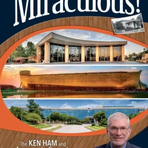 Miraculous! The Ken Ham and Answers in Genesis Story by Ken Ham