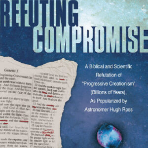 Refuting Compromise by Jonathan Sarfati