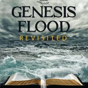 The Genesis Flood Revisited by Andrew Snelling